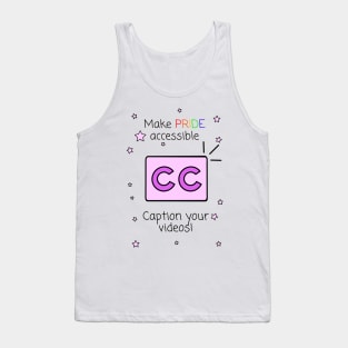 Make Pride Accessible Caption Your Videos! Tank Top